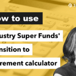 Explore a transition-to-retirement strategy using Industry Super’s TTR calculator