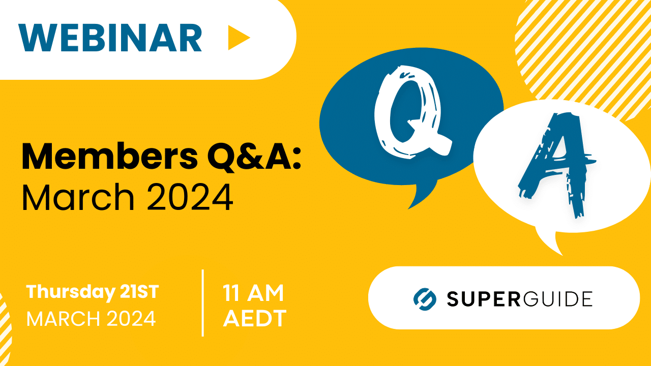 Webinar: SuperGuide members Q&A: March 2024