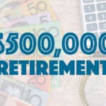 Is $500,000 in super enough to retire on?