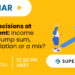 Webinar: Super decisions at retirement: Income stream, lump sum, accumulation or a mix?