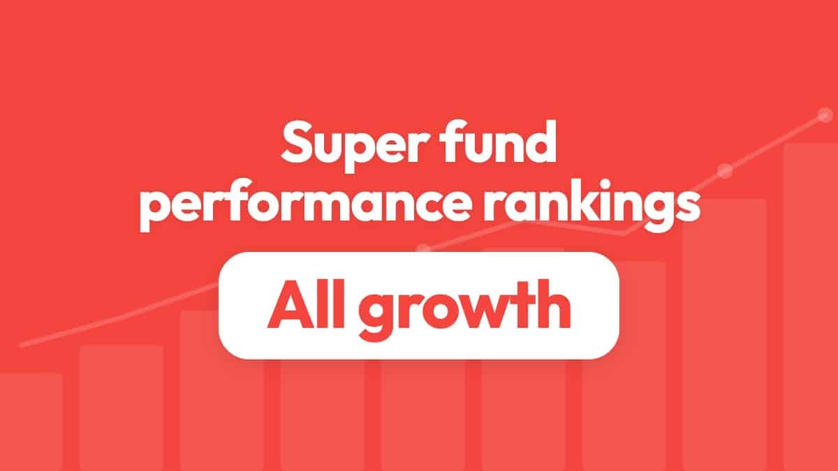 Super fund performance rankings: All Growth category (96–100%)